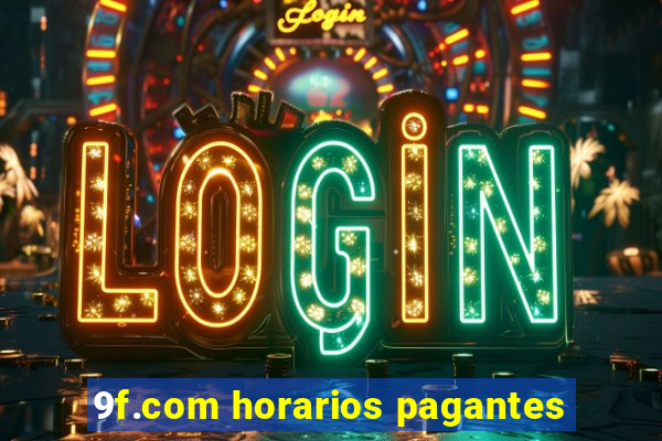 9f.com horarios pagantes